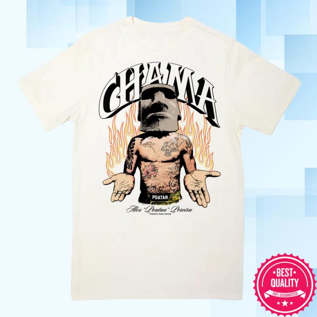 Chama Championship | Chama Poatan Alex Poatan Pereira Pronto Para Matar Shirt New