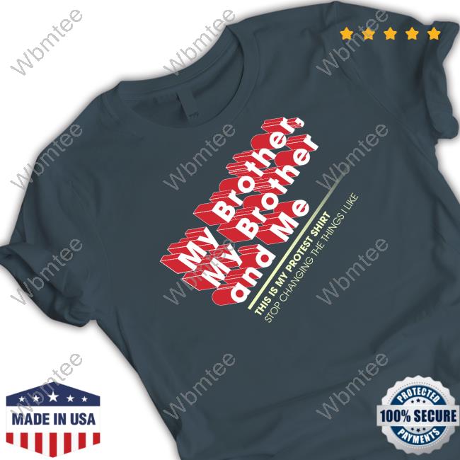 My Brother My Brother And Me Shirt