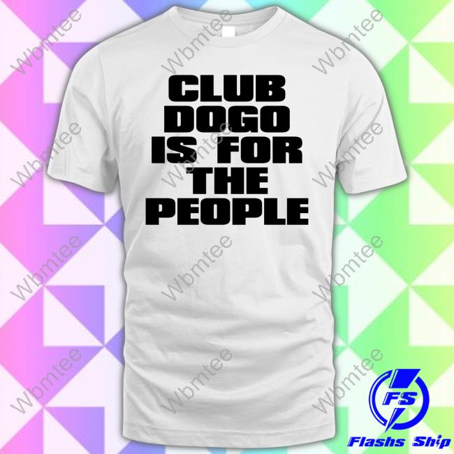 Official Club Dogo Merch Dogo Is For The People White Tee Shirt