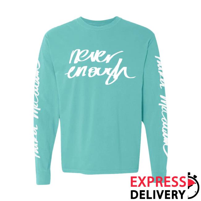 Official Never Enough Long Sleeve Tee
