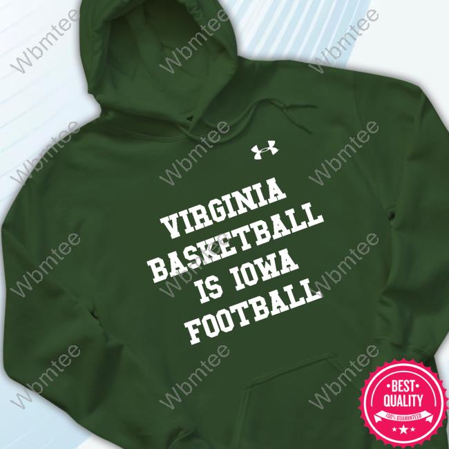 Virginia Basketball Is Iowa Football Hot Shirt