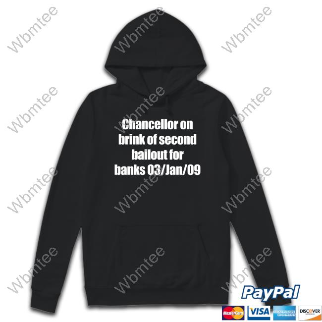Chancellor On Brink Of Second Bailout For Banks 03/Jan/09 Sweatshirt