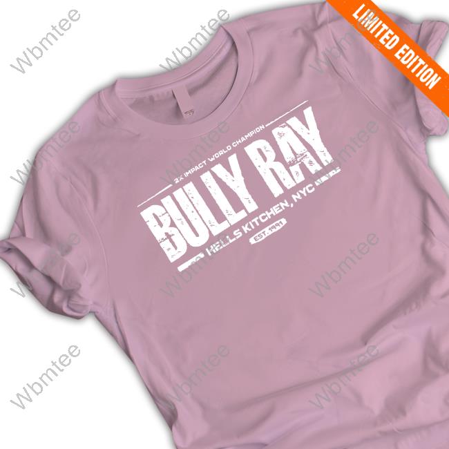 Official Impact Wrestling Shop 2X Impact World Champion Bully Ray Hells Kitchen Nyc Est 1991 Sweatshirt