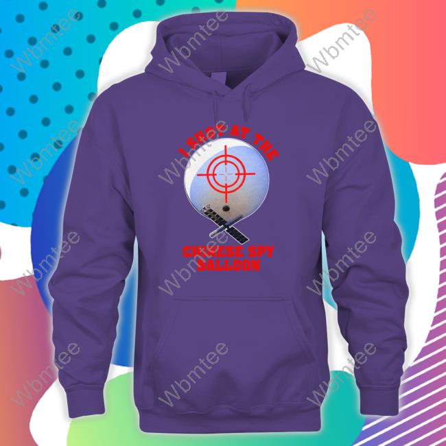 I Shot At The Chinese Spy Balloon Long Sleeve T Shirt Shitheadsteve I Shot At The Chinese Spy Balloon T Shirts
