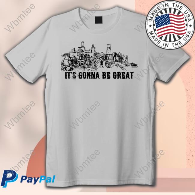 Official It's Gonna Be Great Shirts