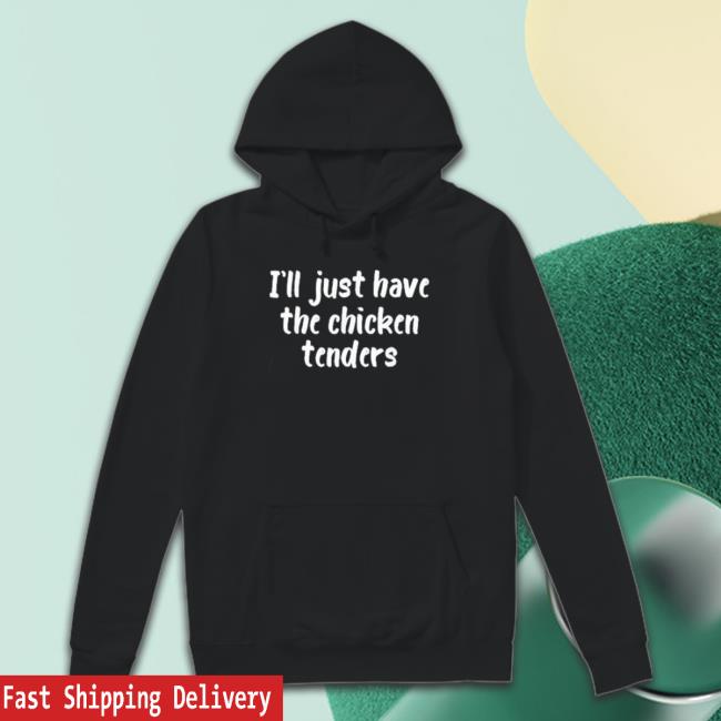 Official I just have the chicken tenders lover checkin Tee Shirt