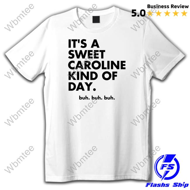 Original It's A Sweet Caroline Kind Of Day Buh Buh Buh Hoodie