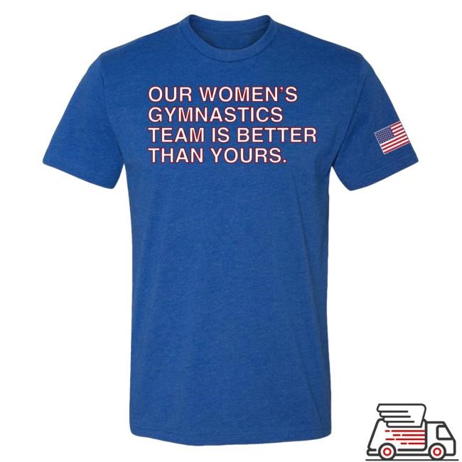 Official Obvious Shirts Our Women's Gymnastics Team Is Better Than Yours Shirt New