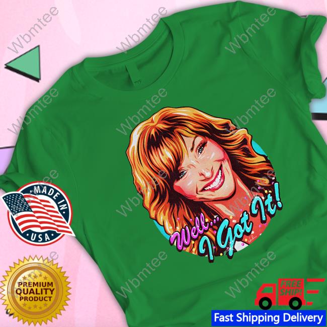Well I Got It Valerie Cherish Tee