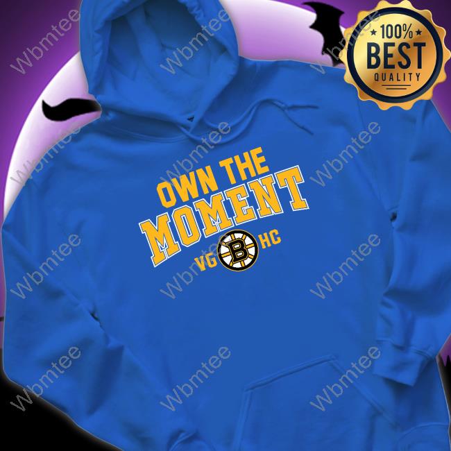 Official Boston Bruins Own The Moment T Shirt Official Boston Bruins Own The Moment Vghc T Shirts