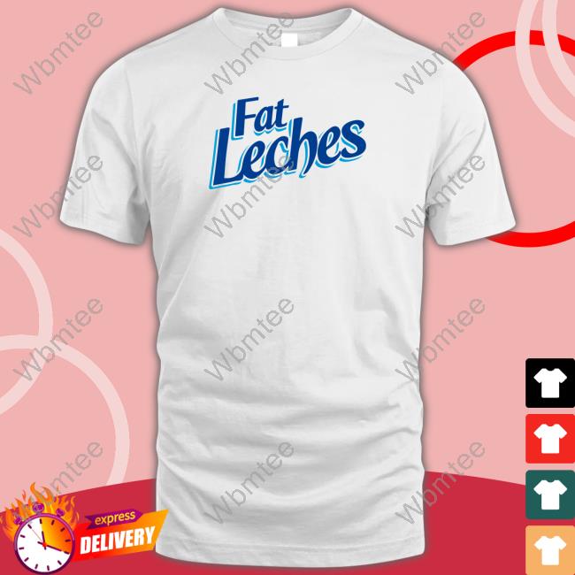 Brownbagpod Merch Fat Leches Shirt Duunnoohh