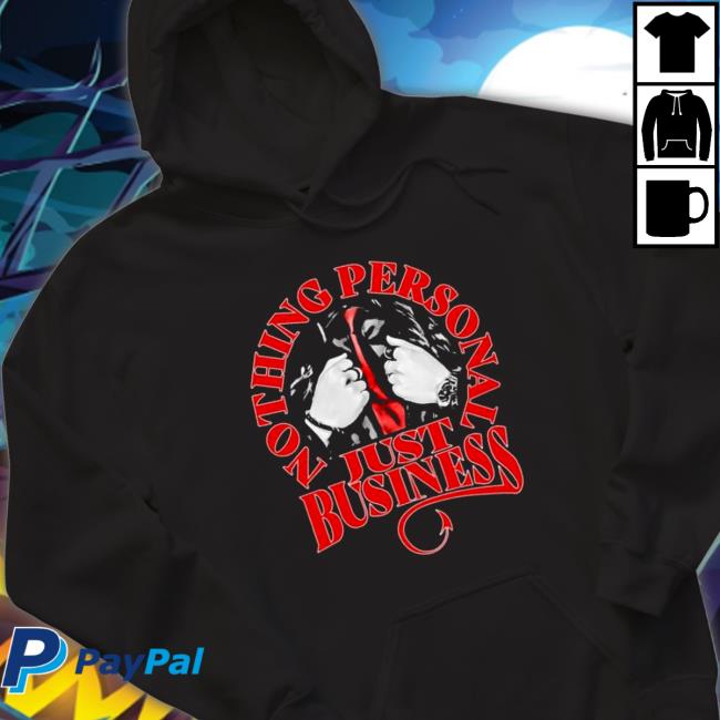 Nothing personal just business TShirts Nothing personal just business Hoodie