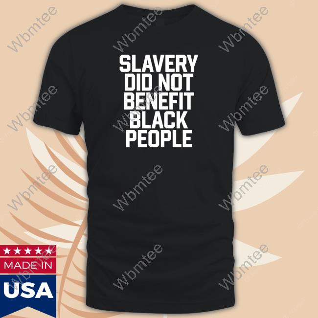 Official Slavery Did Not Benefit Black People Long Sleeve T-Shirt