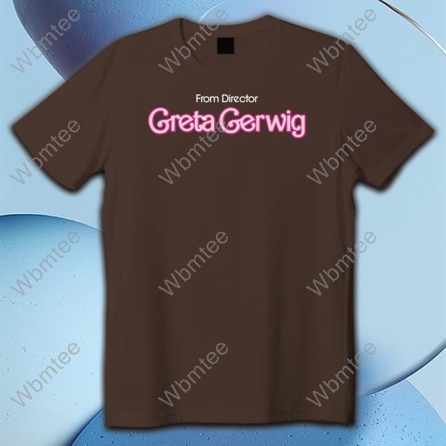 From Director Greta Gerwig T Shirt