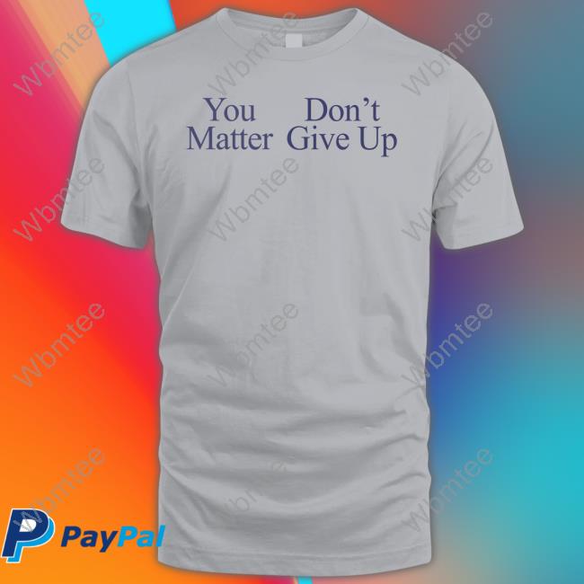 You Matter Don't Give Up Hat