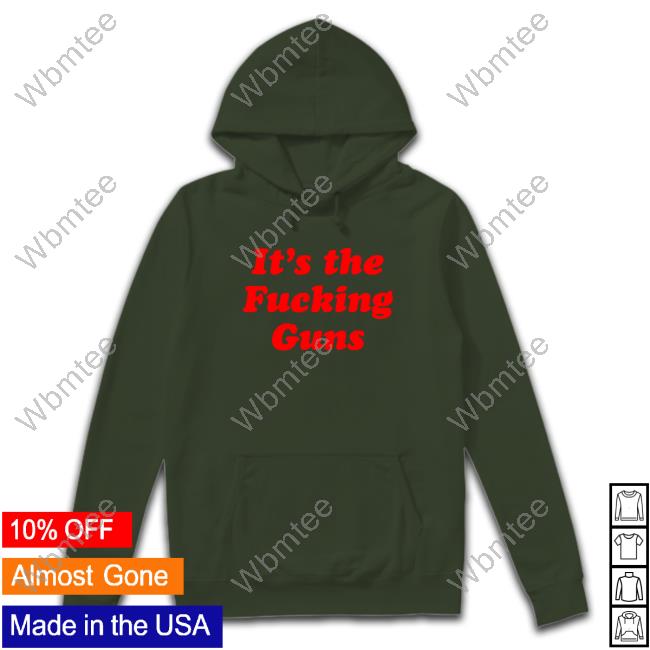 It's The Fucking Guns Tee Shirts Rebecca Truszkowski