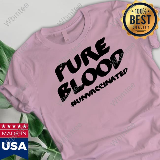 Pure Blood #Unvaccinated Shirt