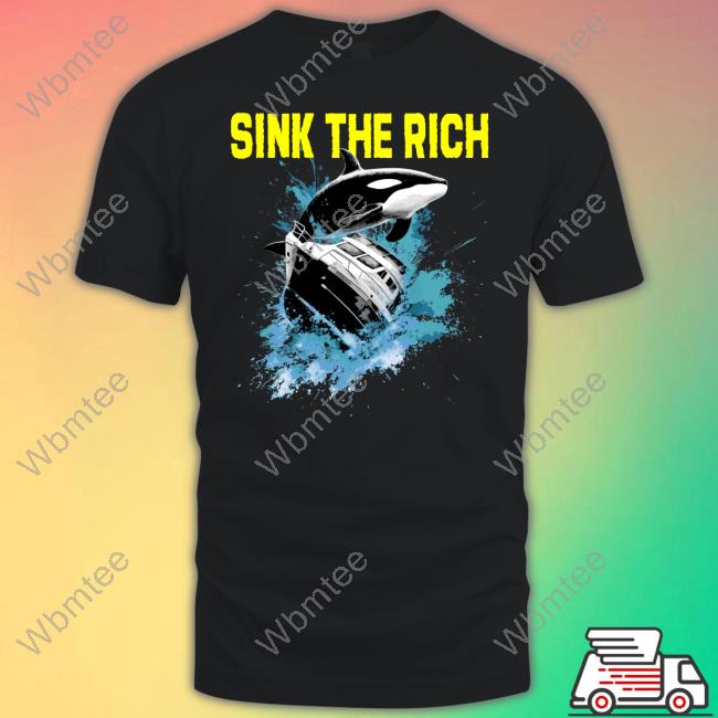 Sink The Rich T Shirt