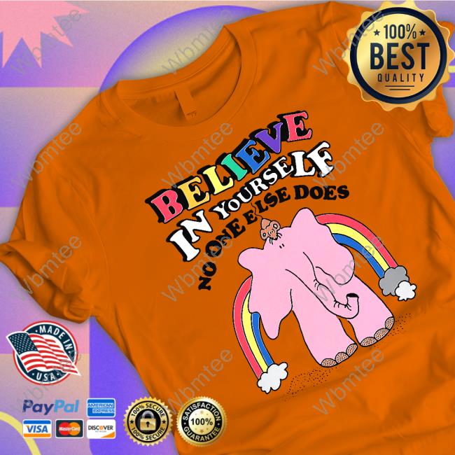 Believe In Yourself, No One Else Does Limited Edition White TShirts