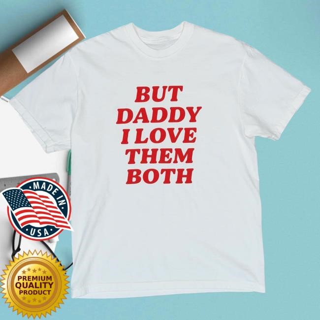 Official Nina Dobrev Merch Store Shop Nina Dobrev But Daddy T-Shirt NinaDobrev