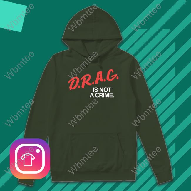 Drag Is Not A Crime T Shirt Something I Made