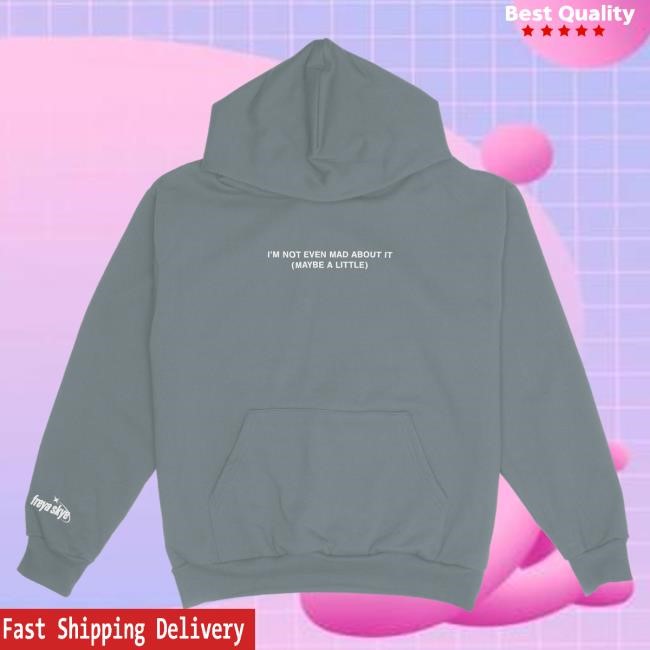 Official Freya Skye Merch Store Not Even Mad About It Hooded Sweatshirt