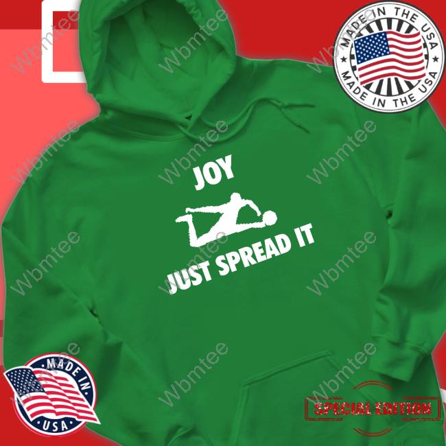 Joy Just Spread It Tee Official Joy Just Spread It Shirt Alabi