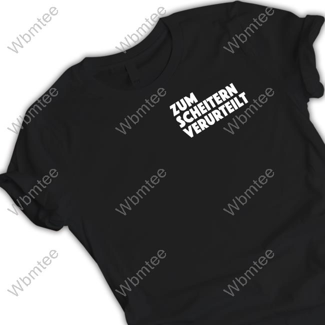 Zum Scheitern Verurteilt T Shirt