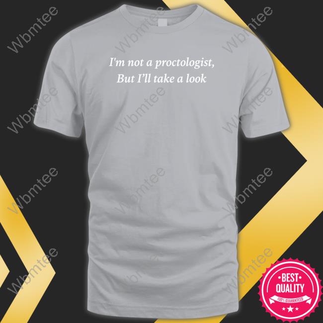 Matthew Ray I'm Not A Proctologist But I’Ll Take A Look Long Sleeve Tee