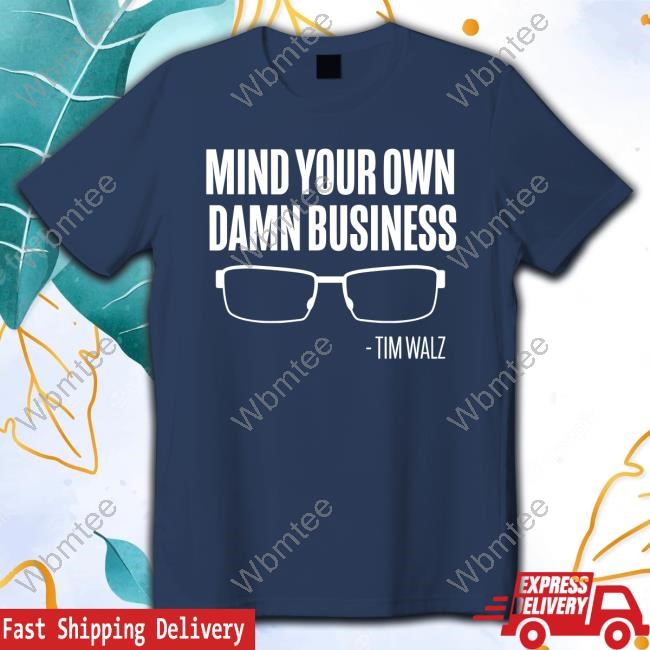 Official Mind Your Own Damn Business Shirt 2024