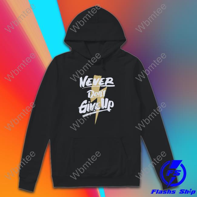 Official Never Don't Give Up Shirts