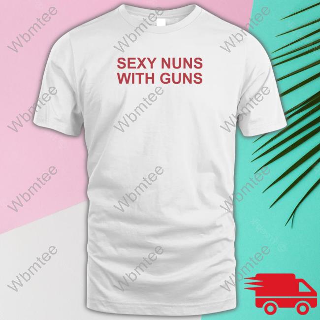 Official Sexy Nuns With Guns Long Sleeve Tee Shirt