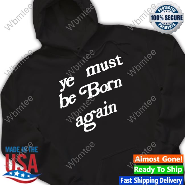 Ye Must Be Born Again Hoodie