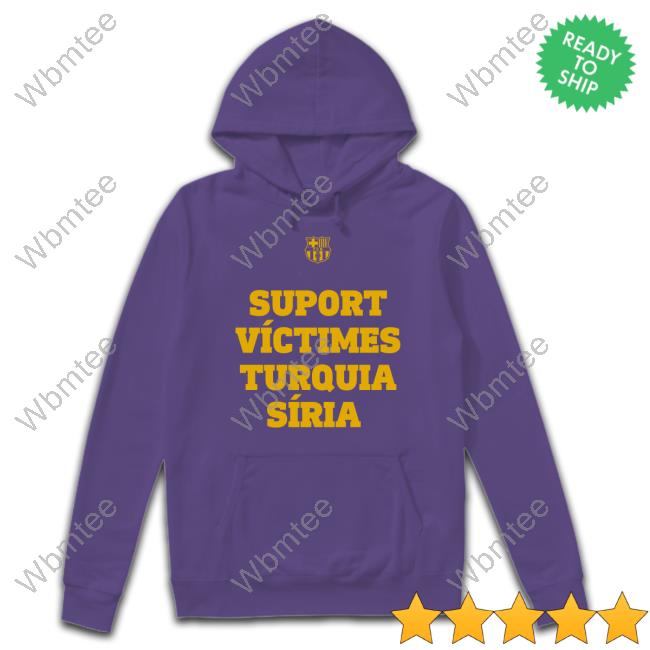 Suport Víctimes Turquia Síria T Shirts Suport Víctimes Turquia Síria T Shirts Fc Barcelona