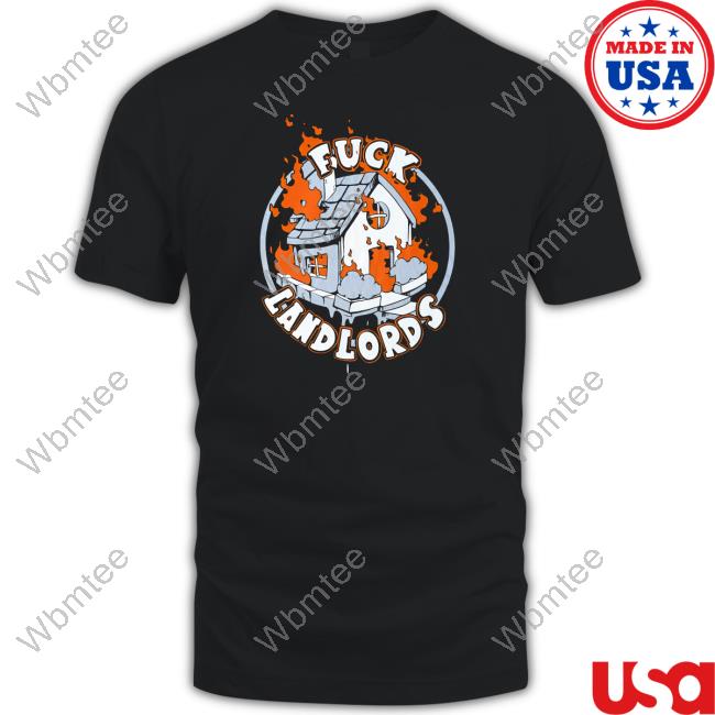 Fuck Landlords Shirt