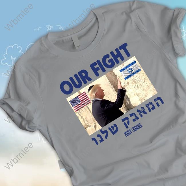 Donald Trump Our Fight Support Israel Tee Shirt