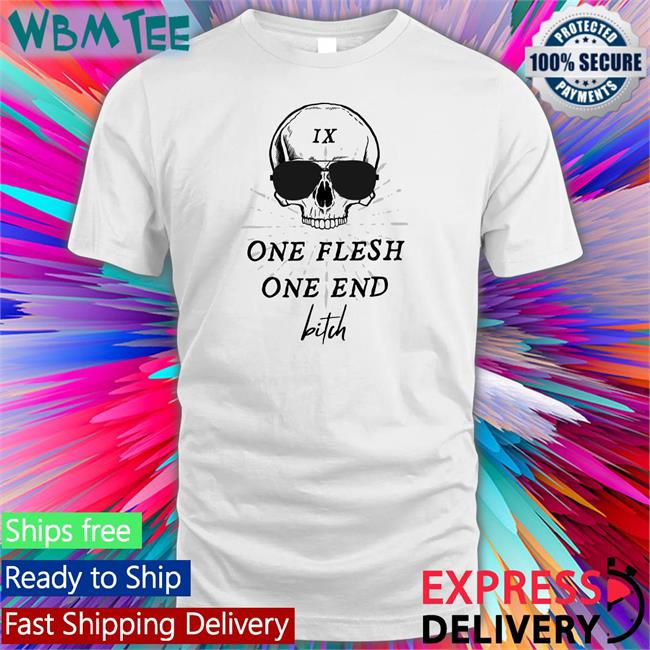Itsginnydi Ginny Di One Flesh One End Bitch Shirt