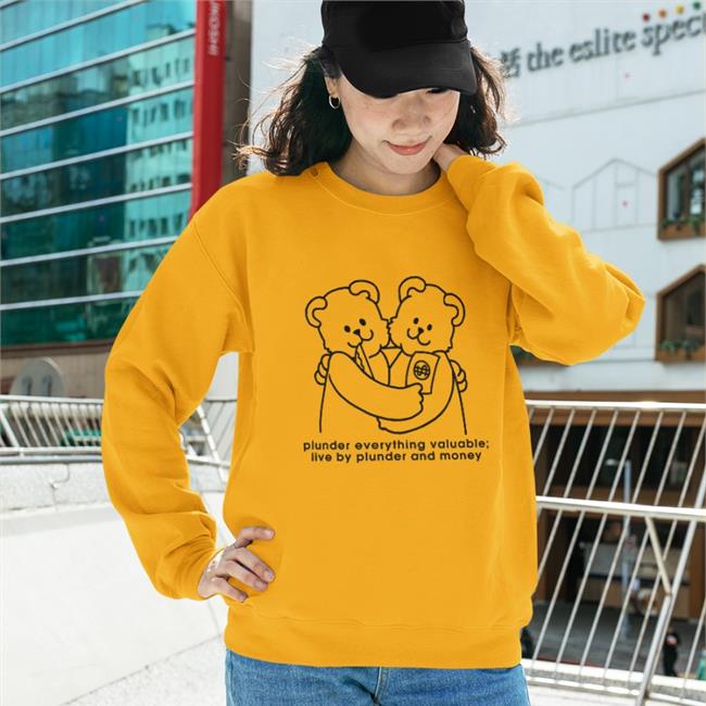 Shirts With Threatening Auras Plunder Everything Valuable Live By Plunder And Money Long Sleeved