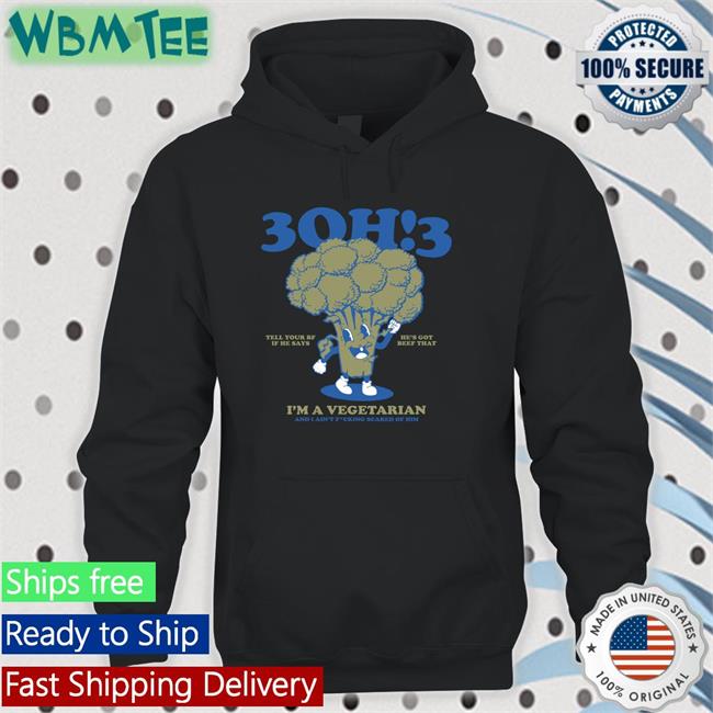3Oh!3 Merchandise 3Oh!3 Tell Your Bf If He Says He's Got Beef That I'm A Vegetarian And I Ain't Fcking Scared Of Him Hoodie 3Oh3