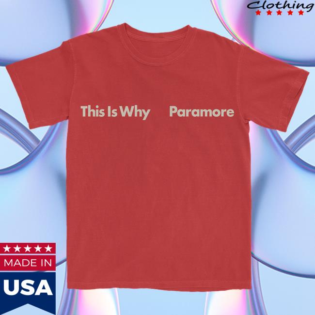 This Is Why Paramore Shirt