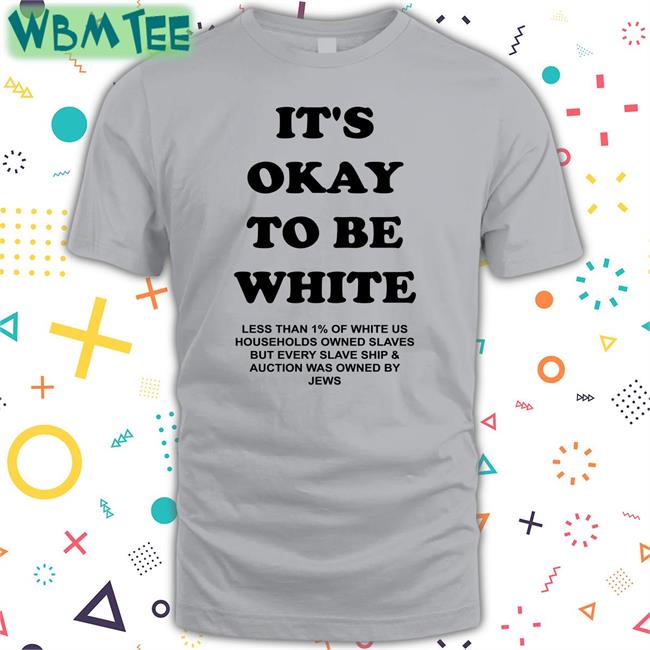 It's Okay To Be White Shirt It's Okay To Be White Long Sleeve T Shirt
