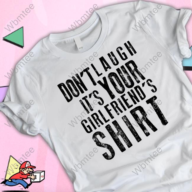 Don't Laugh It's Your Girlfriend's Shirt Pink