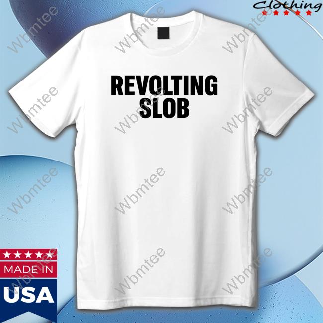 Official Revolting Slob Shirts