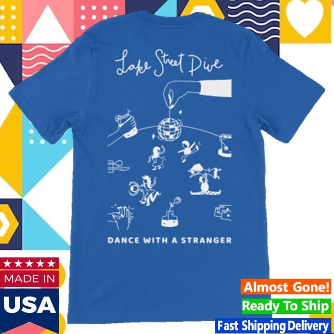 Dance With A Stranger Tee Shirt Lake Street Dive Apparel Shop