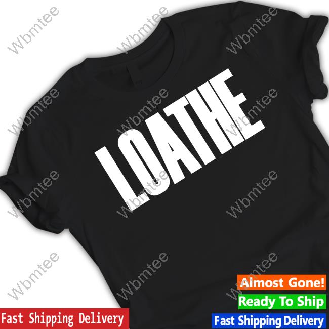Official Loathe Merch Loathe Shirt