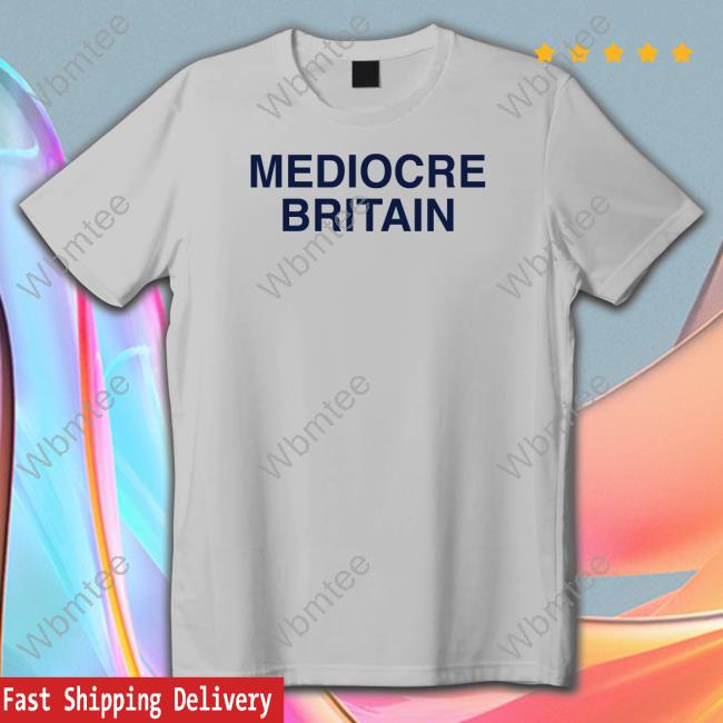 Obvious Shirts Mediocre Britain T-Shirt