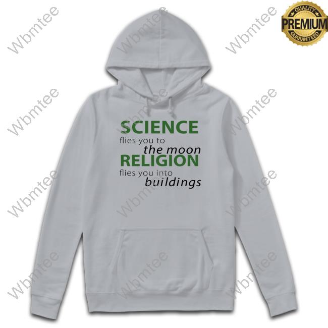 Science Flies You To The Moon Religion Flies You Into Buildings Shirts