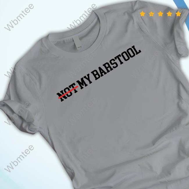 Official Barstool Sports Not My Barstool Shirt
