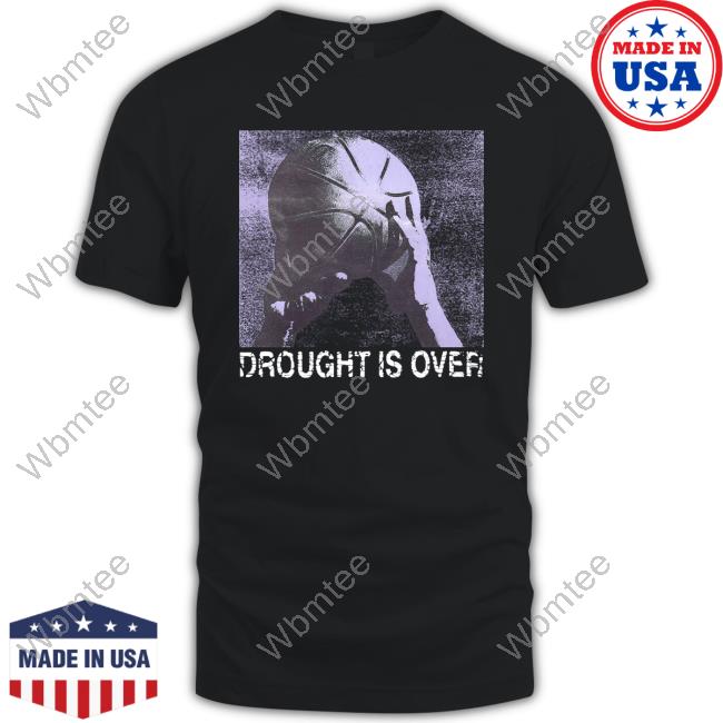 Drought Is Over Tee
