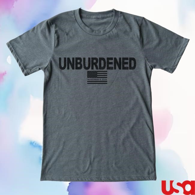 Unburdened By What Has Been Shirt